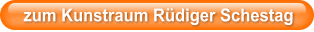 zum Kunstraum Rüdiger Schestag