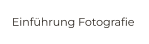Einführung Fotografie