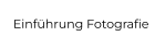 Einführung Fotografie