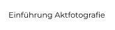 Einführung Aktfotografie