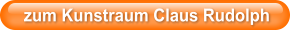 zum Kunstraum Claus Rudolph