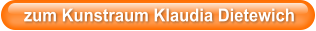 zum Kunstraum Klaudia Dietewich